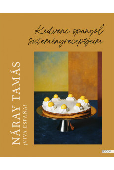 Viva Espana - Kedvenc spanyol süteményreceptjeim