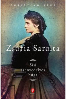 Zsófia Sarolta - Sisi szenvedélyes húga