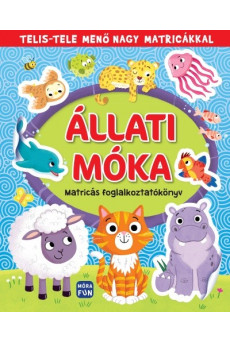 Állati móka - Matricás foglalkoztatókönyv - Telis-tele menő nagy matricákkal