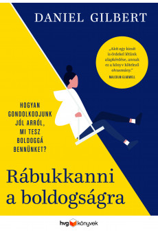 Rábukkanni a boldogságra - Hogyan gondolkodjunk jól arról, mi tesz boldoggá bennünket? (e-könyv)