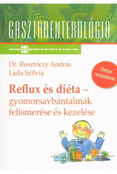 Reflux és diéta - gyomorsavbántalmak felismerése és kezelése