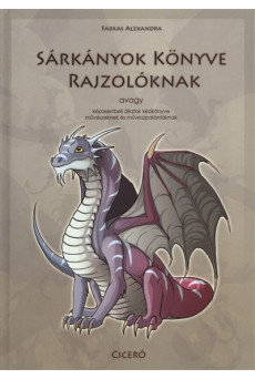 Sárkányok könyve rajzolóknak, avagy képzeletbeli állatok kézikönyve művészeknek és művészpalántáknak