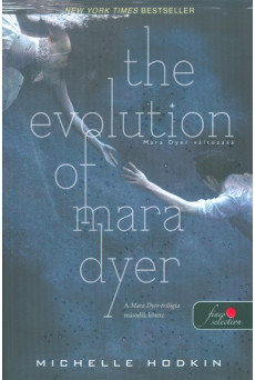 The Evolution of Mara Dyer - Mara Dyer változásása /A Mara Dyer-triológia 2.