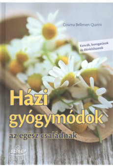 Házi gyógymódok az egész családnak /Kencék, borogatások és élénkítőszerek