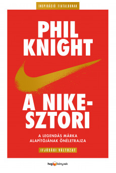 A Nike-sztori - ifjúsági változat A legendás márka alapítójának önéletrajza (e-könyv)