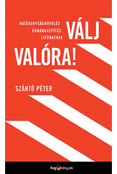 Válj valóra! - Hatékonyságnövelés, énmárkaépítés, lifehackek (e-könyv)