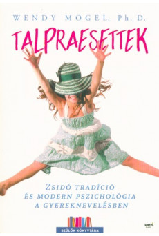 Talpraesettek - Zsidó tradíció és modern pszichológia a gyereknevelésben /Szülők könyvtára