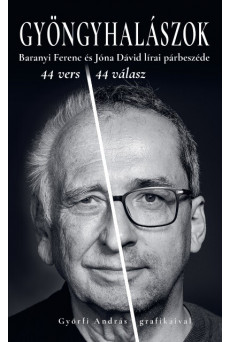 Gyöngyhalászok - Baranyi Ferenc és Jóna Dávid lírai párbeszéde - 44 vers 44 válasz