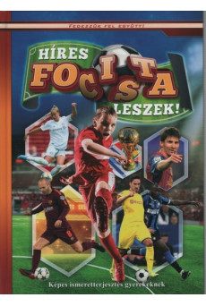 Híres focista leszek! - Képes ismeretterjesztés gyerekeknek