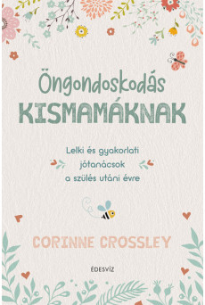 Öngondoskodás kismamáknak - Lelki és gyakorlati jótanácsok a szülés utáni évre