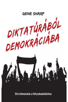 Diktatúrából demokráciába - Elvi útmutatás a felszabaduláshoz