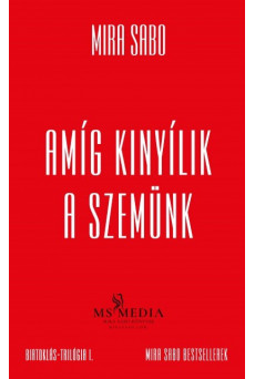 Amíg kinyílik a szemünk - Birtoklás-trilógia I. (új, bővített kiadás)