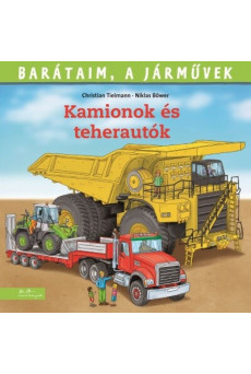 Kamionok és teherautók - Barátaim, a járművek 11.
