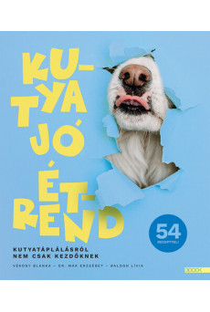 Kutya jó étrend - Kutyatáplálásról nem csak kezdőknek