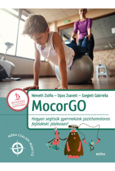 MocorGo - Hogyan segítsük gyermekünk pszichomotoros fejlődését játékosan? - Móra családi iránytű