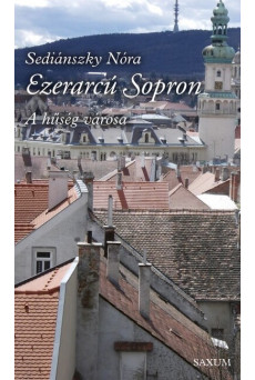 Ezerarcú Sopron - A hűség városa