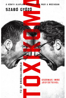 Toxikoma - Tíz év drogvallomásai (Csernus Imre jegyzeteivel) (új kiadás)