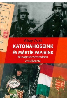 Katonahőseink és mártír papjaink Budapest ostromában emlékezete