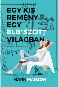 Egy kis remény egy elb*szott világban (e-könyv)