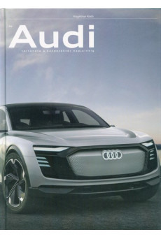 Az Audi története a kezdetektől napjainkig