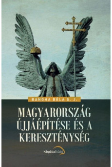 Magyarország újjáépítése és a kereszténység
