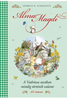 A Vadrózsa utcában mindig történik valami - Alma Magdi 3.