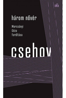 Három nővér - Morcsányi Géza fordítása - Színház az egész