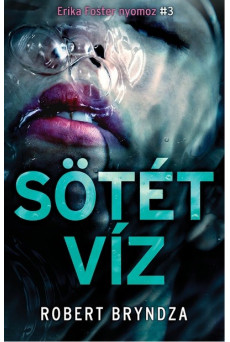 Sötét víz - Erika Foster nyomoz 3.