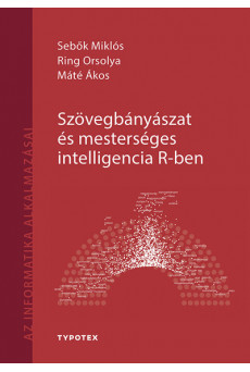 Szövegbányászat és mesterséges intelligencia R-ben - Az informatika alkalmazásai