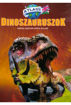 Dinoszauruszok Angol-Magyar képes atlasz