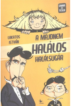 A majdnem halálos halálsugár /Emma és Tesla 1.