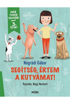 Segítség, értem a kutyámat! - Már tudok olvasni - 3. szint