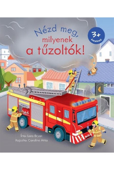Nézd meg, milyenek a tűzoltók!