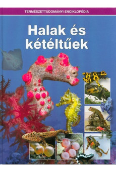 Halak és kétéltüek /Természettudományi enciklopédia 11.