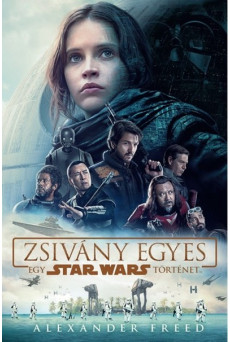 Star Wars: Zsivány egyes /Egy Star Wars történet (puha)
