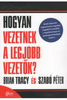 Hogyan vezetnek a legjobb vezetők? (új kiadás)