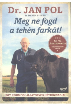 Meg ne fogd a tehén farkát! /Egy régimódi állatorvos hétköznapjai