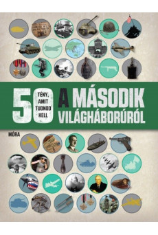 50 tény, amit tudnod kell a második világháborúról (2. kiadás)