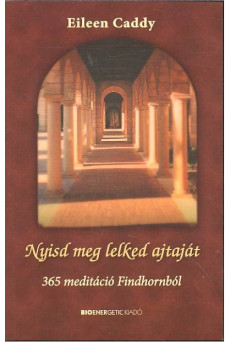 Nyisd meg lelked ajtaját /365 meditáció findhornból