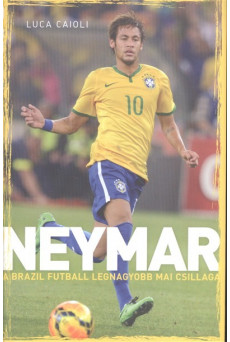 Neymar - A brazil futball legnagyobb mai csillaga