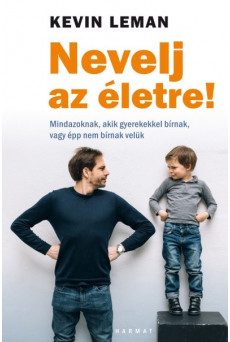 Nevelj az életre! - Mindazoknak, akik gyerekekkel bírnak, vagy épp nem bírnak velük