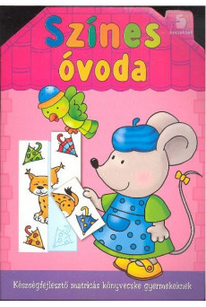 Színes óvoda 5 éveseknek /Készségfejlesztő matricás könyvecske