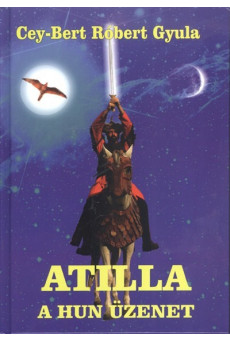 Atilla - A hun üzenet /Ősök és hősök trilógia 1.