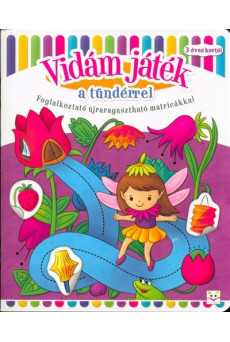 Vidám játék a tündérrel /Foglalkoztató újraragasztható matricákkal - 3 éves kortól
