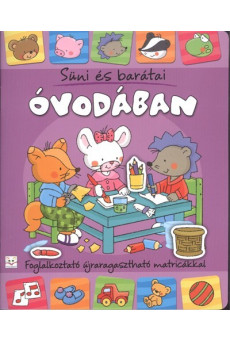 Süni és barátai: Óvodában - Foglalkoztató újraragasztható matricákkal
