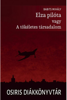 Elza pilóta vagy a tökéletes társadalom - Osiris Diákkönyvtár