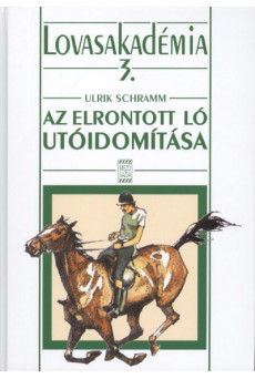 Az elrontott ló utóidomítása /Lovasakadémia 3.
