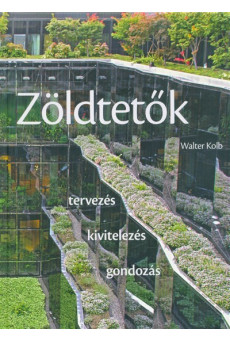 Zöldtetők /Tervezés, kivitelezés, gondozás