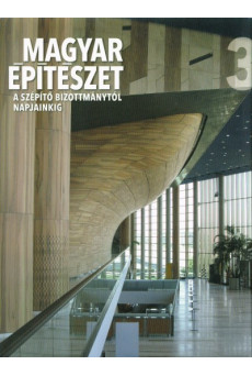 Magyar építészet 3. /A szépítő bizottmánytól napjainkig
