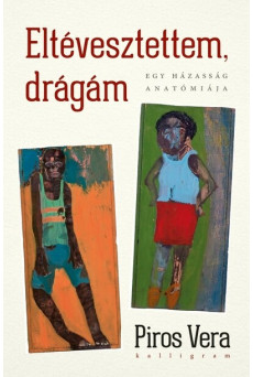 Eltévesztettem, drágám - Egy házasság anatómiája